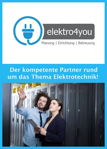 ELEKTRO4YOU – der kompetente Partner rund um das Thema Elektrotechnik